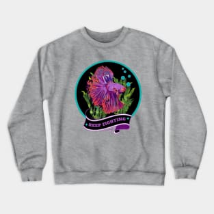 Keep Fighting Betta Fish Crewneck Sweatshirt